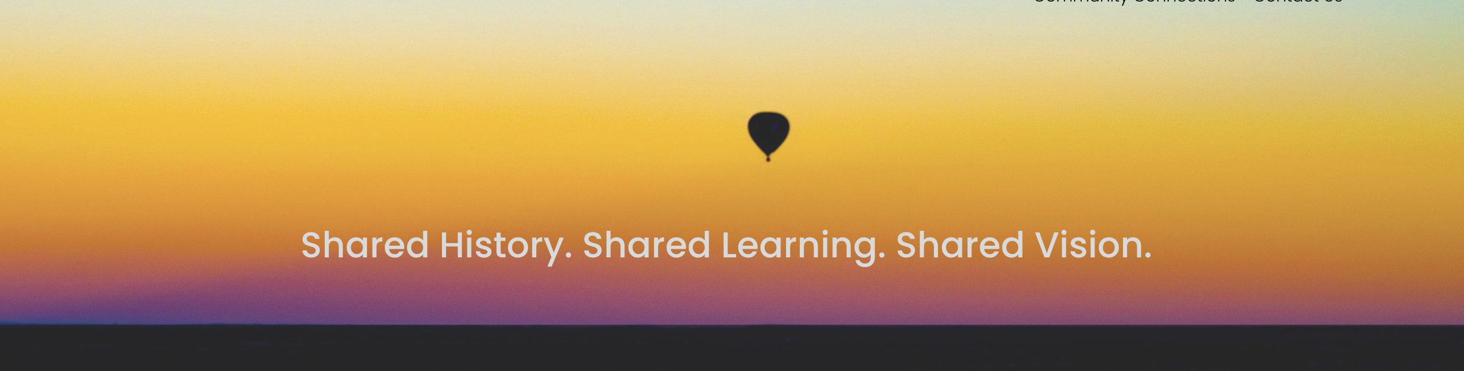 A hot air balloon rises during a sunset. Text overlay says "shared history, shared learning, shared vision"